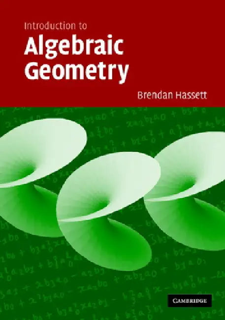 Introduction to Algebraic Geometry by Brendan Hassett