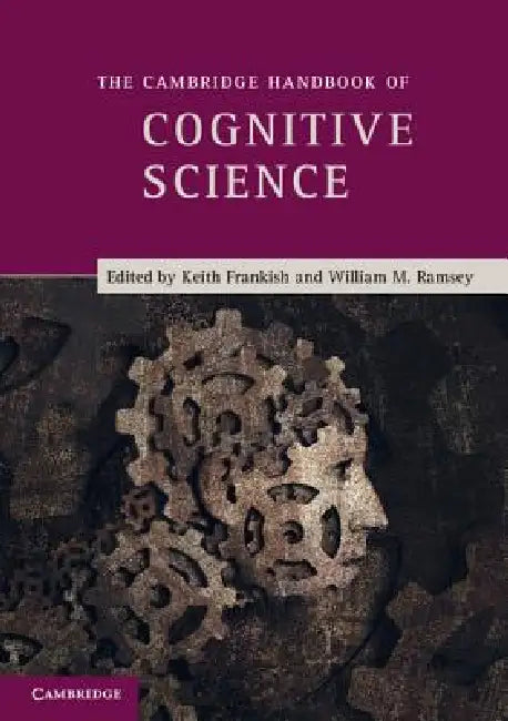 The Cambridge Handbook of Cognitive Science by Keith Frankish, William Ramsey
