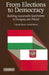 From Elections to Democracy by Susan Rose-Ackerman