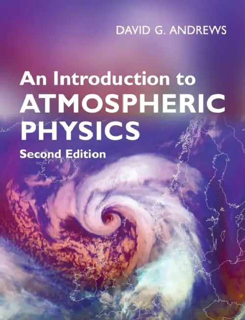 An Introduction to Atmospheric Physics by David G. Andrews