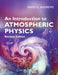 An Introduction to Atmospheric Physics by David G. Andrews