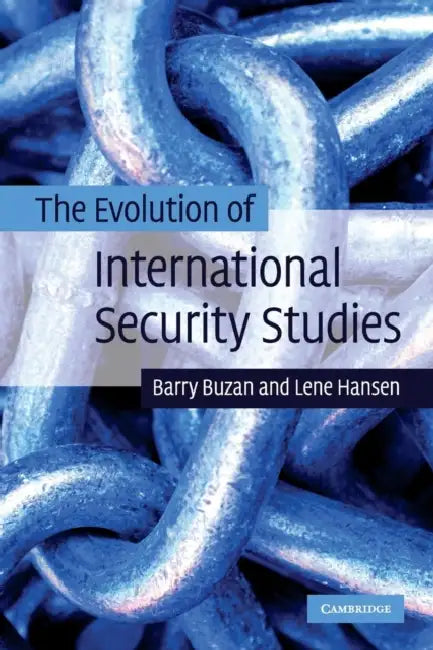 The Evolution of International Security Studies by Barry Buzan, Lene Hansen