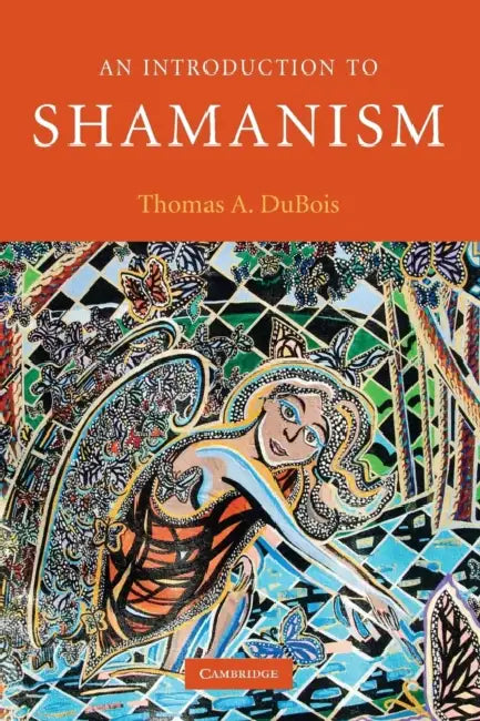 An Introduction to Shamanism by Thomas A. DuBois
