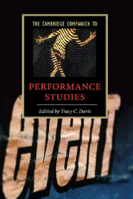 The Cambridge Companion to Performance Studies by Tracy C. Davis