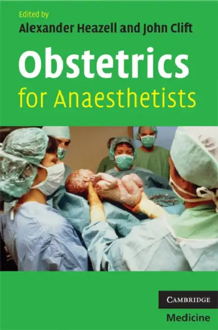 Obstetrics for Anaesthetists by Alexander Heazell, John Clift