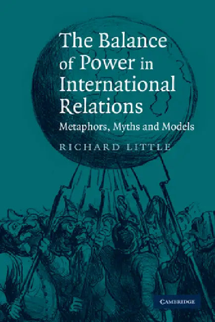 The Balance of Power in International Relations: Metaphors, Myths and Models by Richard Little