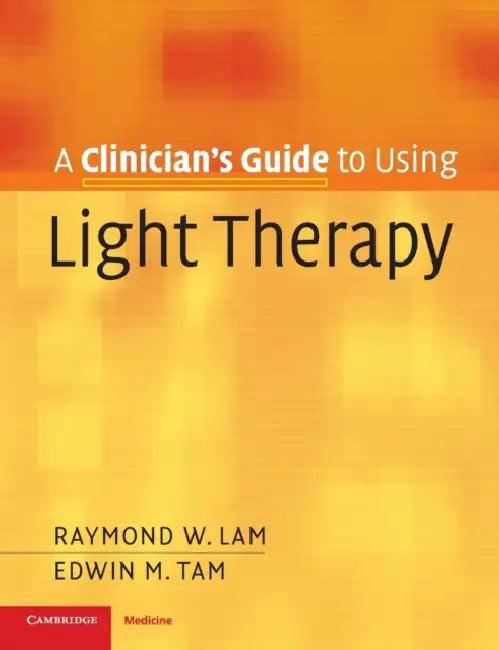 Clinician's Gde Using Light Therapy by Raymond W. Lam, Edwin M. Tam