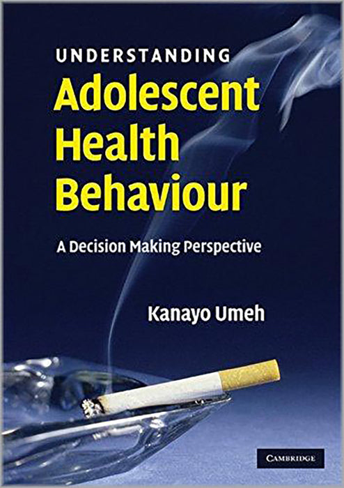 Understanding Adolescent Health Behaviour: A Decision Making Perspective