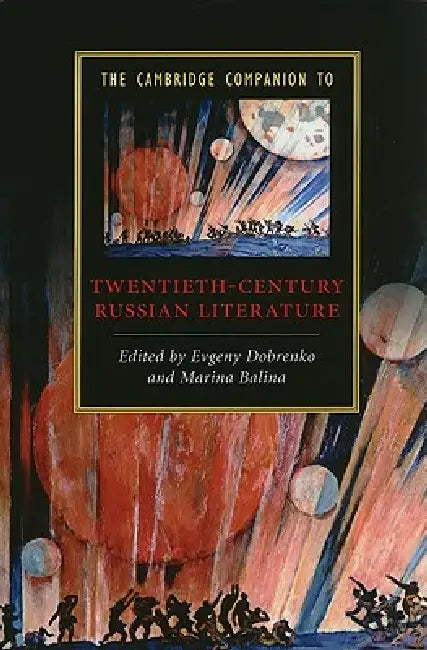 The Cambridge Companion to Twentieth-Century Russian Literature by Evgeny Dobrenko, Marina Balina