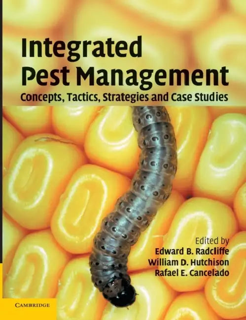 Integrated Pest Management: Concepts, Tactics, Strategies and Case Studies by Edward B. Radcliffe, William D. Hutchison, Rafael E. Cancelado