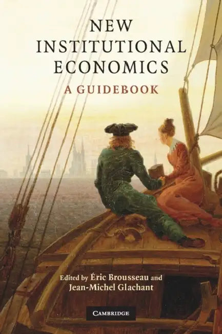 New Institutional Economics by Éric Brousseau, Jean-Michel Glachant