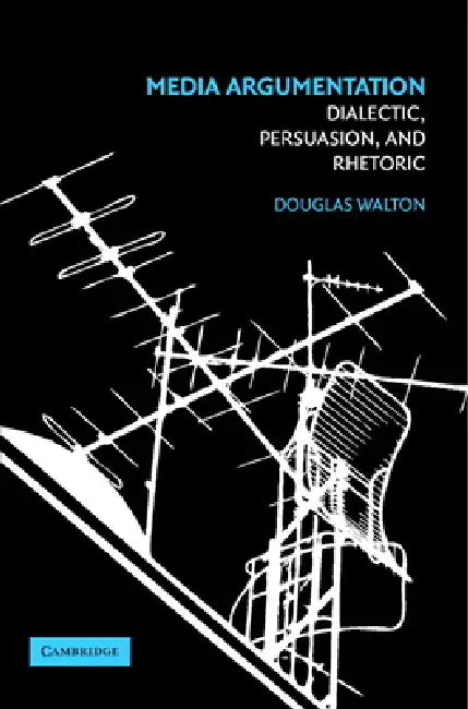 Media Argumentation by Douglas Walton