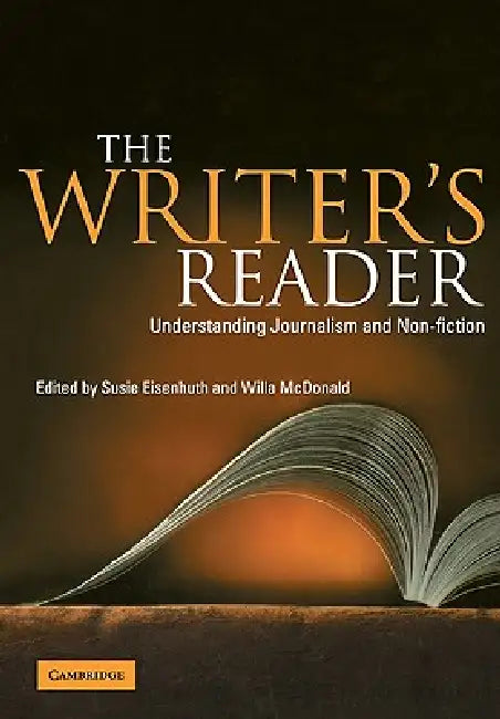 The Writer's Reader: Understanding Journalism and Non-Fiction by Susie Eisenhuth, Willa McDonald