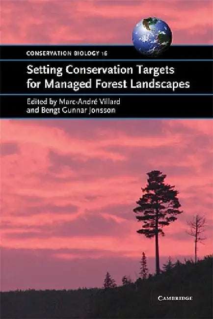 Setting Conservation Targets for Managed Forest Landscapes by Marc-André Villard, Bengt Gunnar Jonsson