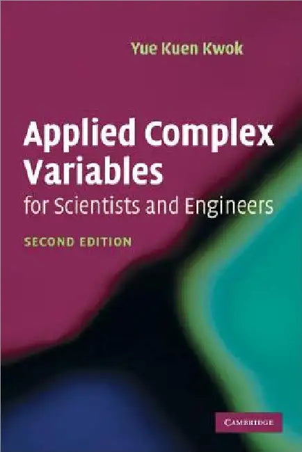 Applied Complex Variables for Scientists and Engineers by Yue Kuen Kwok