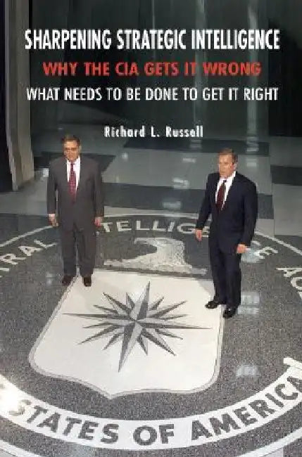 Sharpening Strategic Intelligence by Richard L. Russell