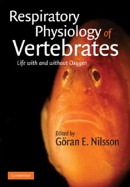 Respiratory Physiology of Vertebrates by Göran E. Nilsson