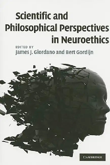 Scientific and Philosophical Perspectives in Neuroethics by James J. Giordano, Bert Gordijn