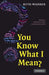 You Know what I Mean? by Ruth Wajnryb