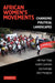 African Women's Movements: Changing Political Landscapes by Aili Mari Tripp, Isabel Casimiro, Joy Kwesiga
