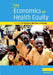 The Economics of Health Equity by Di McIntyre, Gavin Mooney