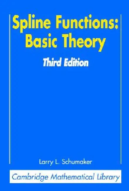 Spline Functions: Basic Theory by Larry Schumaker