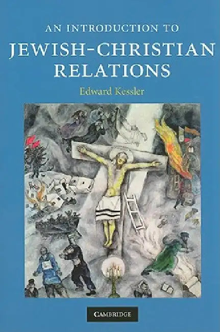 An Introduction to Jewish-Christian Relations by Edward Kessler