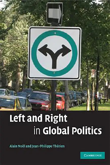 Left And Right In Global Politics by Alain NoÃ«l