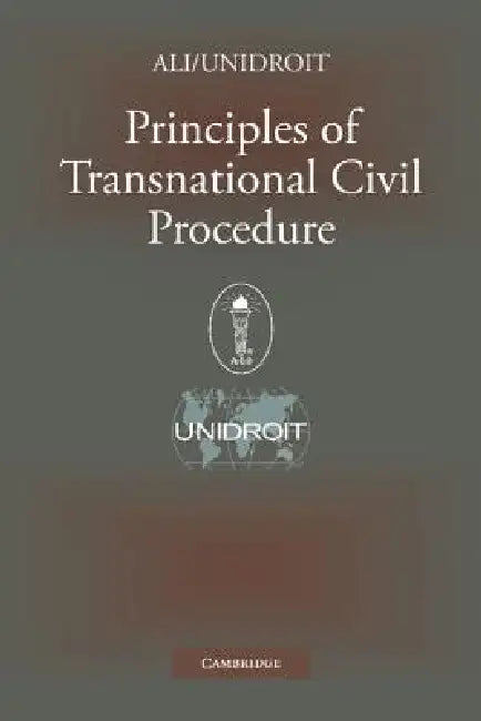 Principles of Transnational Civil Procedure by Unidroit, American Law Institute