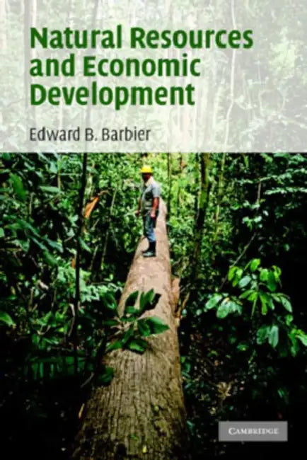 Natural Resources and Economic Development by Edward B. Barbier