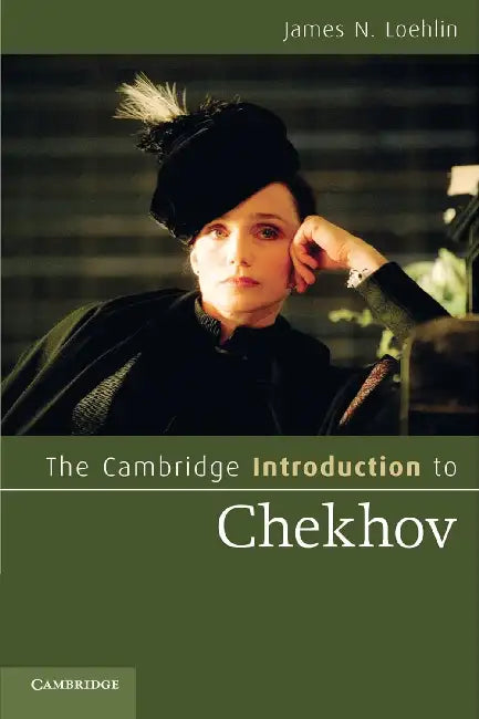 The Cambridge Introduction to Chekhov by James N. Loehlin