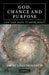 God, Chance and Purpose: Can God Have It Both Ways? by David J. Bartholomew