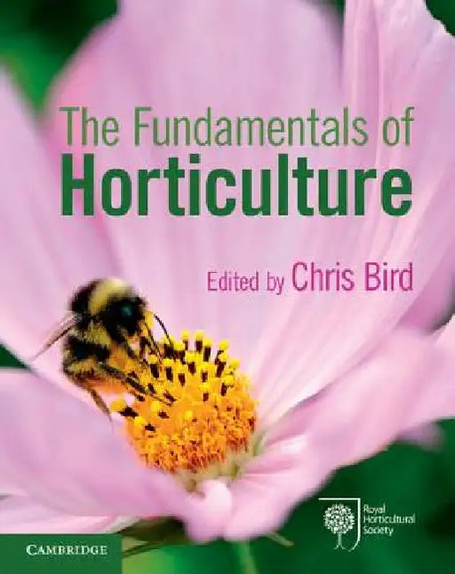 The Fundamentals of Horticulture: Theory and Practice by Chris Bird