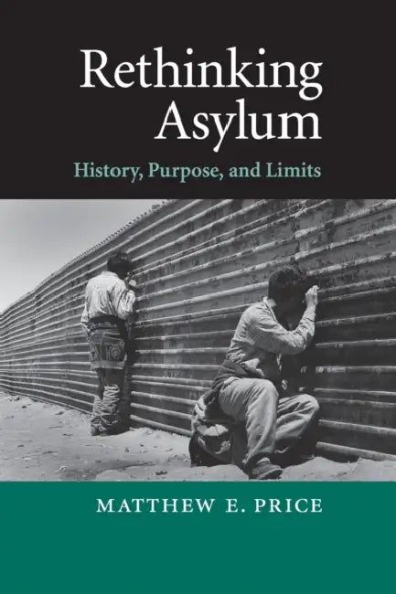 Rethinking Asylum by Matthew E. Price