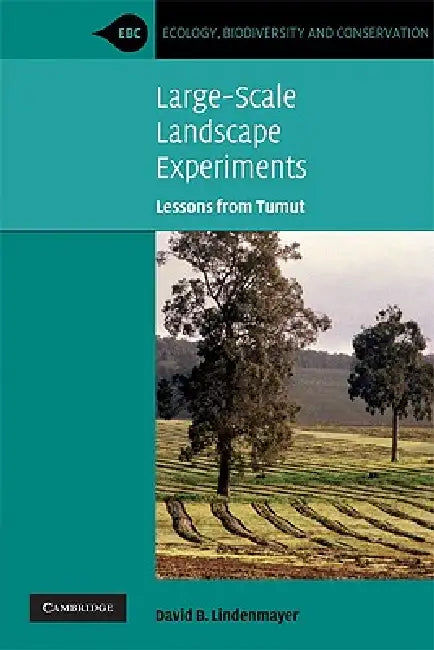 Large-Scale Landscape Experiments by David B. Lindenmayer