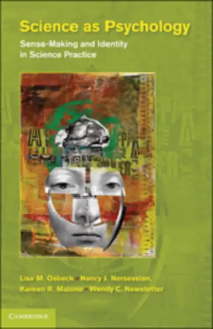 Science as Psychology: Sense-Making and Identity in Science Practice by Lisa M. Osbeck, Nancy J. Nersessian, Kareen R. Malone