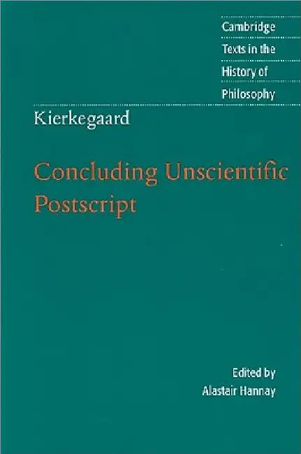 Kierkegaard: Concluding Unscientific Postscript by Alastair Hannay