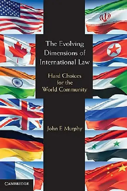 The Evolving Dimensions of International Law by John F. Murphy