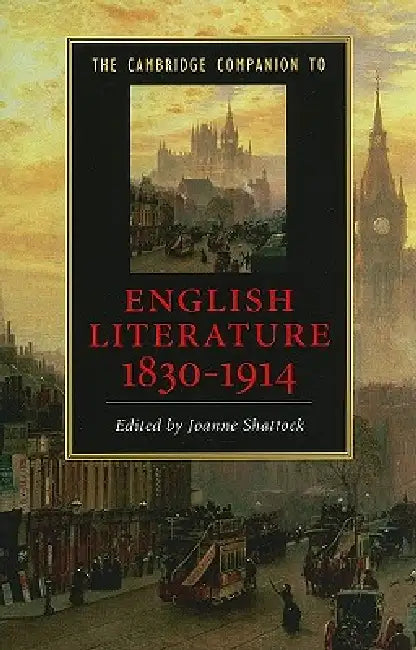 The Cambridge Companion to English Literature, 1830-1914 by Joanne Shattock