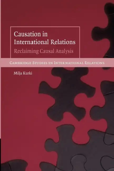 Causation in International Relations by Milja Kurki