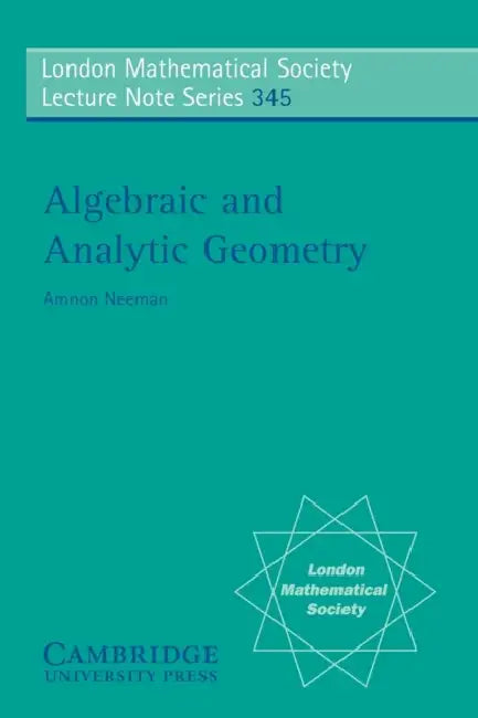 Algebraic and Analytic Geometry by Amnon Neeman