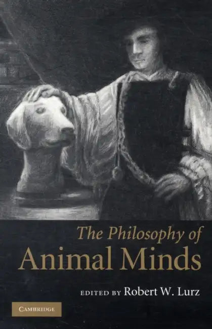 The Philosophy of Animal Minds by Robert W. Lurz