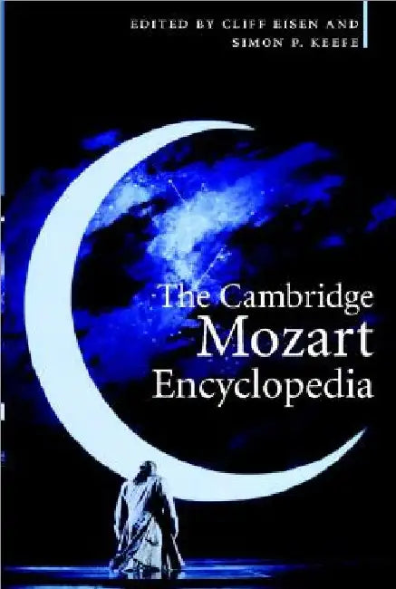 The Cambridge Mozart Encyclopedia by Cliff Eisen