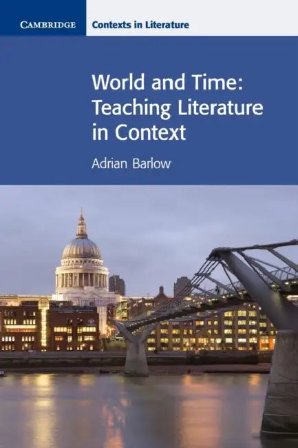 World and Time: Teaching Literature in Context by Adrian Barlow