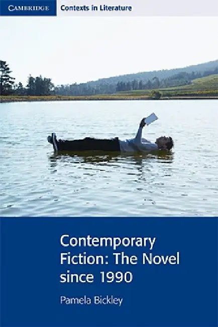 Contemporary Fiction: The Novel Since 1990 by Pamela Bickley