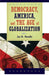 Democracy, America, and the Age of Globalization by Jay R. Mandle