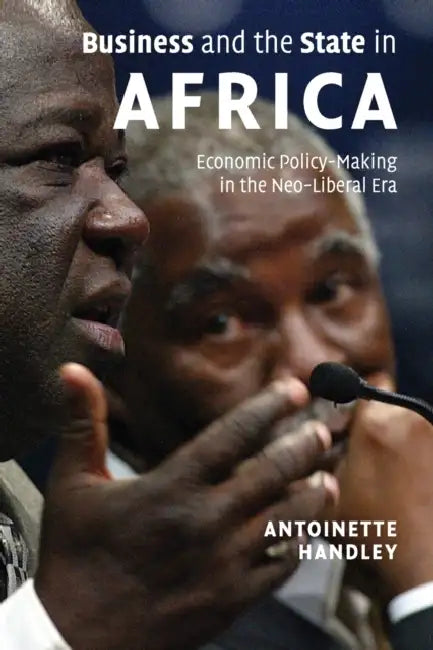 Business and the State in Africa by Antoinette Handley
