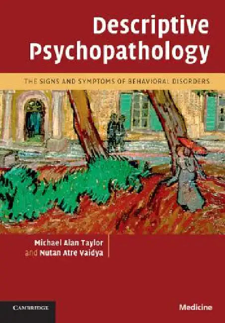 Descriptive Psychopathology: The Signs and Symptoms of Behavioral Disorders by Michael Alan Taylor, Nutan Atre Vaidya