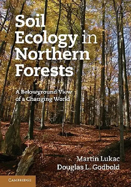 Soil Ecology in Northern Forests by Martin Lukac, Douglas L. Godbold