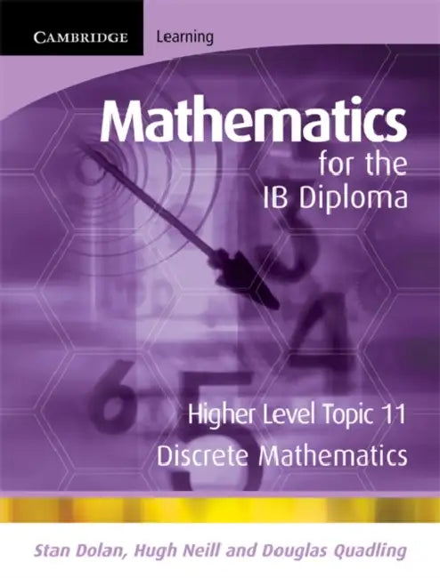 Mathematics for the IB Diploma Higher Level Topic 11: Discrete Mathematics by Stan/ Neill, Hugh/ Quadling, Douglas Dolan